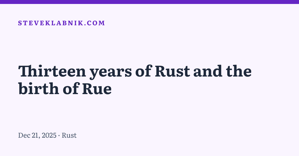 13 Years of Rust and the birth of Rue